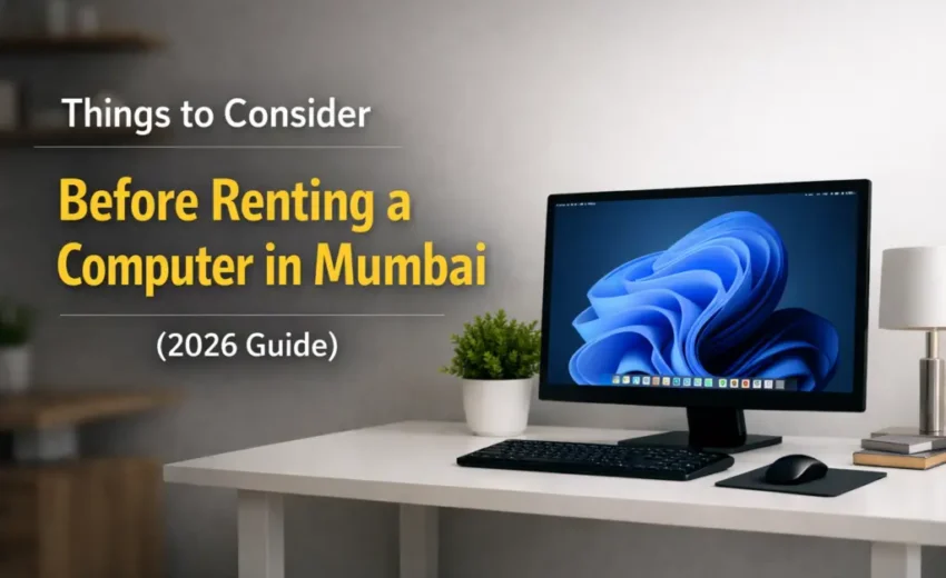 Things to Consider Before Renting a Computer in Mumbai (2026 Guide) 