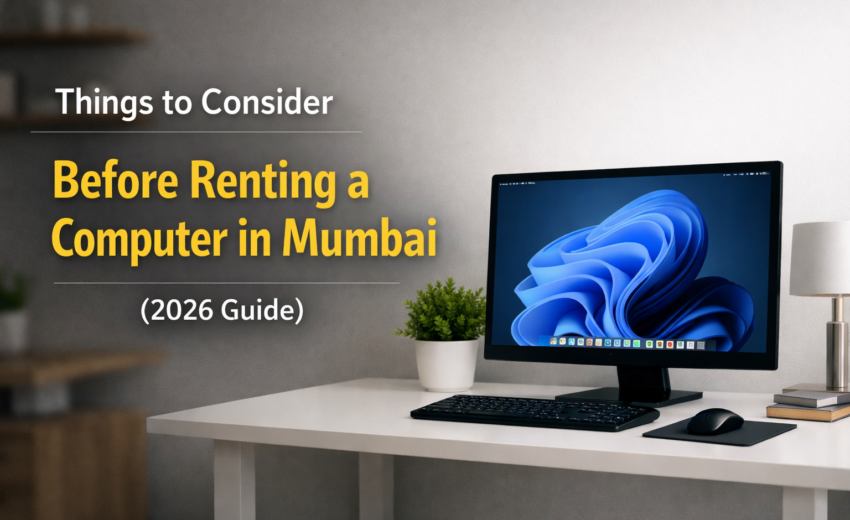 Things to Consider Before Renting a Computer in Mumbai (2026 Guide) 