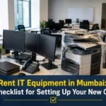 Rent IT Equipment in Mumbai: A Checklist for Setting Up Your New Office